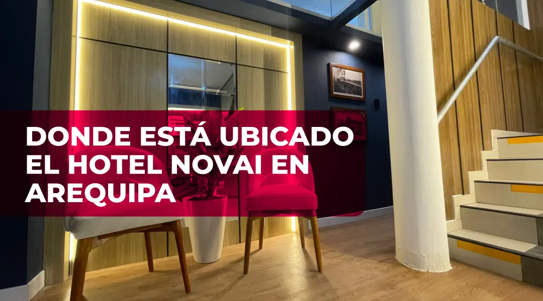 donde esta ubicado el hotel novai en arequipa