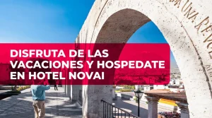 disfruta de las vacaciones y hospedate en hotel novai
