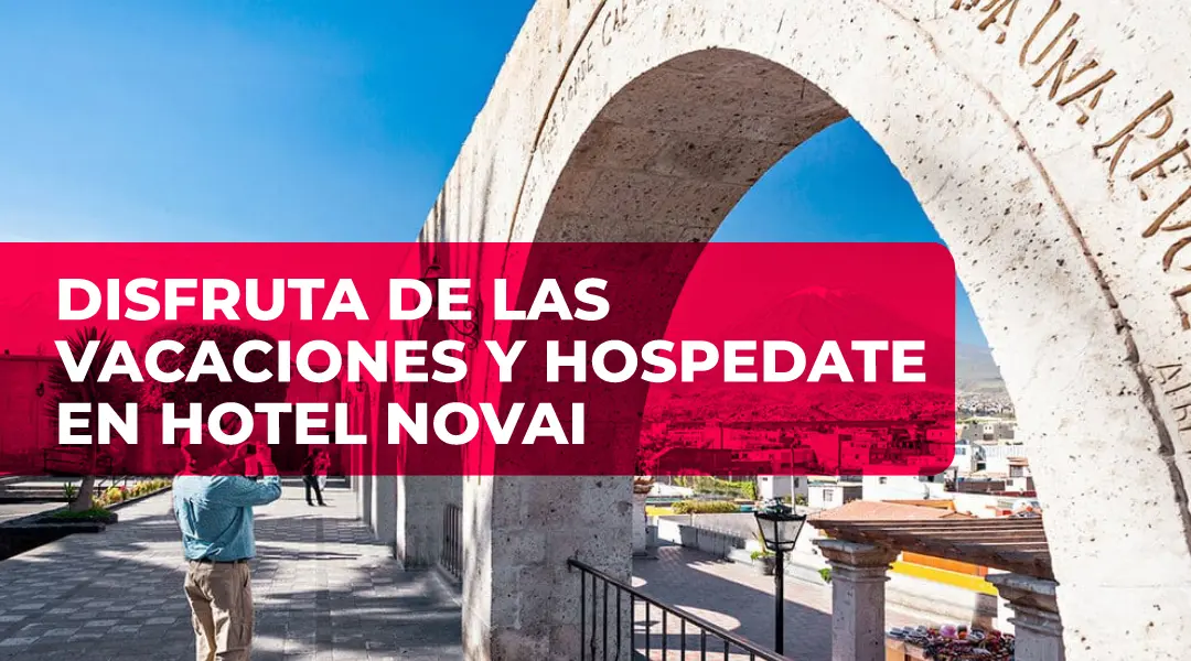 disfruta de las vacaciones y hospedate en hotel novai